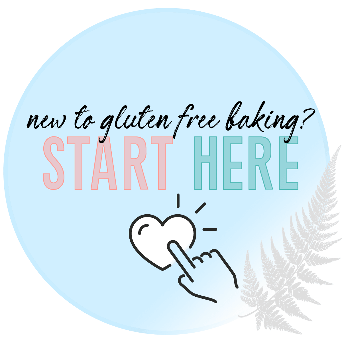 Text in a blue circle reading "new to gluten free baking? Start here."
